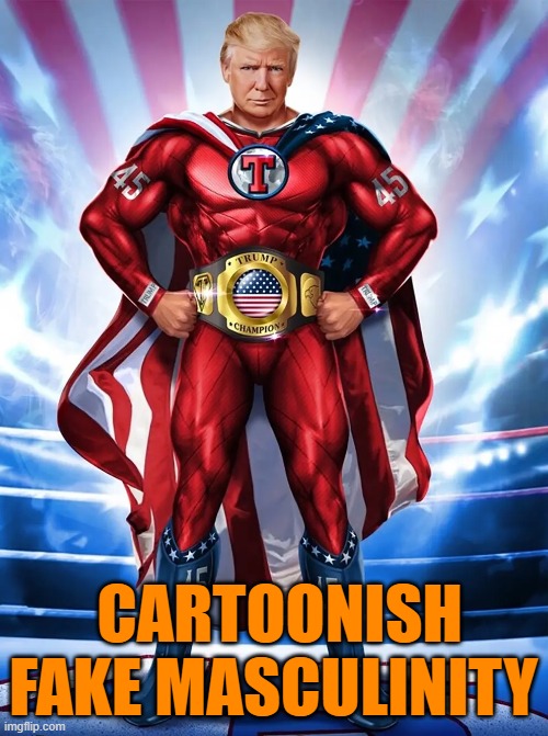 Trump NFT superhero | CARTOONISH FAKE MASCULINITY | image tagged in trump nft superhero | made w/ Imgflip meme maker
