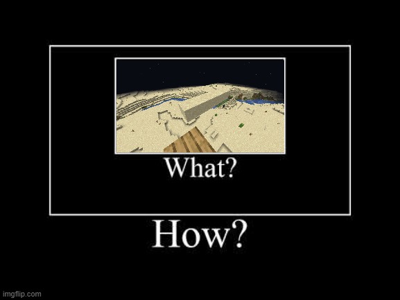 High Quality What How is there sand floating? Blank Meme Template