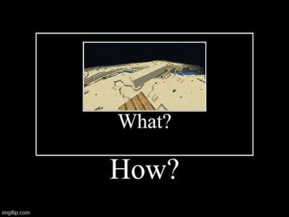 what how (i made this template!) | image tagged in what how is there sand floating | made w/ Imgflip meme maker
