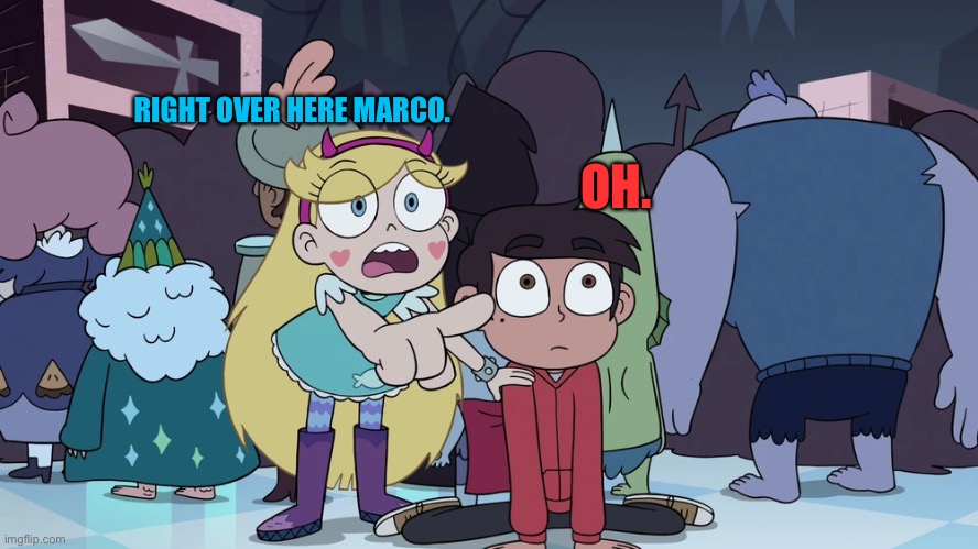 Right over here Marco! | RIGHT OVER HERE MARCO. OH. | image tagged in memes,funny,svtfoe,right over here,star vs the forces of evil,detected | made w/ Imgflip meme maker