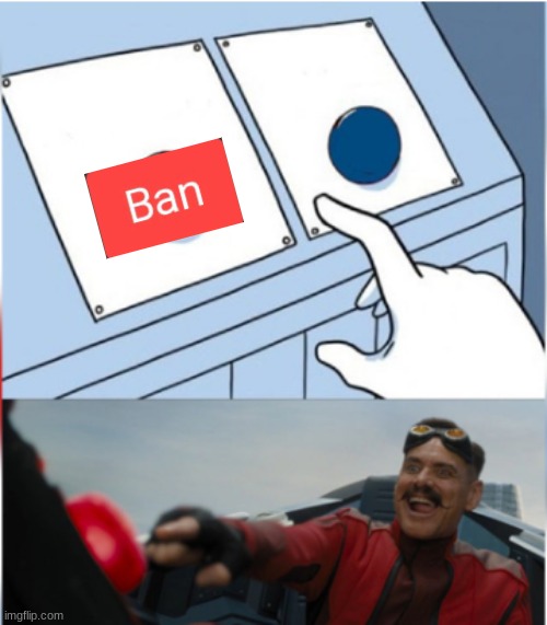 Robotnik Pressing Red Button | image tagged in robotnik pressing red button | made w/ Imgflip meme maker