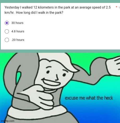 Math problems | image tagged in excuse me what the heck,math | made w/ Imgflip meme maker