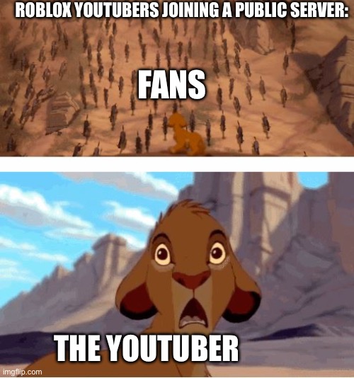 Lion King Stampede | ROBLOX YOUTUBERS JOINING A PUBLIC SERVER:; FANS; THE YOUTUBER | image tagged in lion king stampede | made w/ Imgflip meme maker