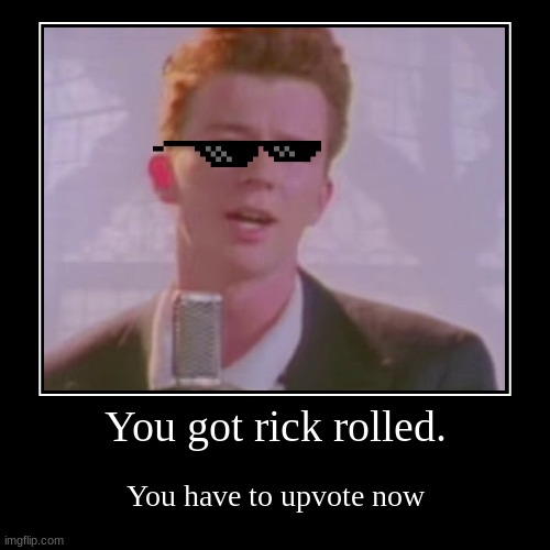 rick rolled - Imgflip