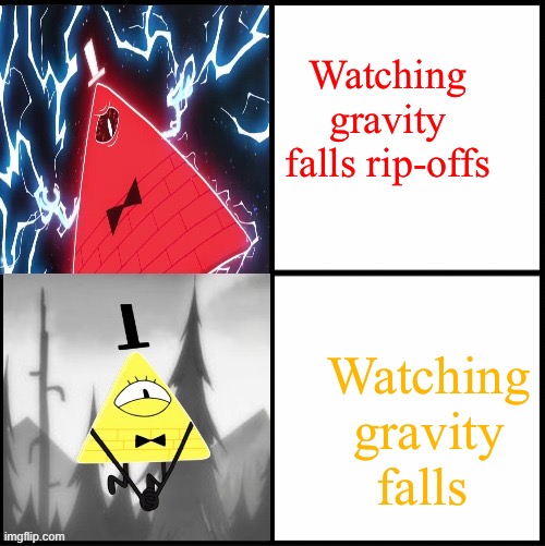 Bill Cipher Drake | Watching gravity falls rip-offs; Watching gravity falls | image tagged in bill cipher drake | made w/ Imgflip meme maker