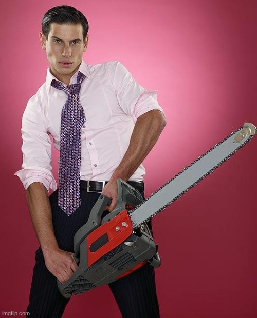 Chainsaw | image tagged in chainsaw | made w/ Imgflip meme maker