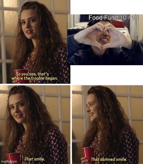 That Damn Smile | image tagged in that damn smile | made w/ Imgflip meme maker