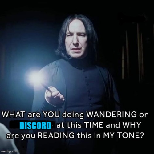 Snape Does a Discord | DISCORD | image tagged in discord,snape,harry potter | made w/ Imgflip meme maker