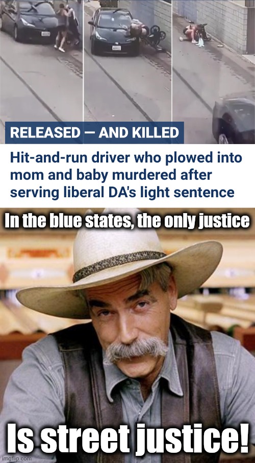 The ultimate result of democrats' criminal justice "reforms" | In the blue states, the only justice; Is street justice! | image tagged in sarcasm cowboy,memes,criminal justice reforms,democrats,blue state,liberal district attorney | made w/ Imgflip meme maker