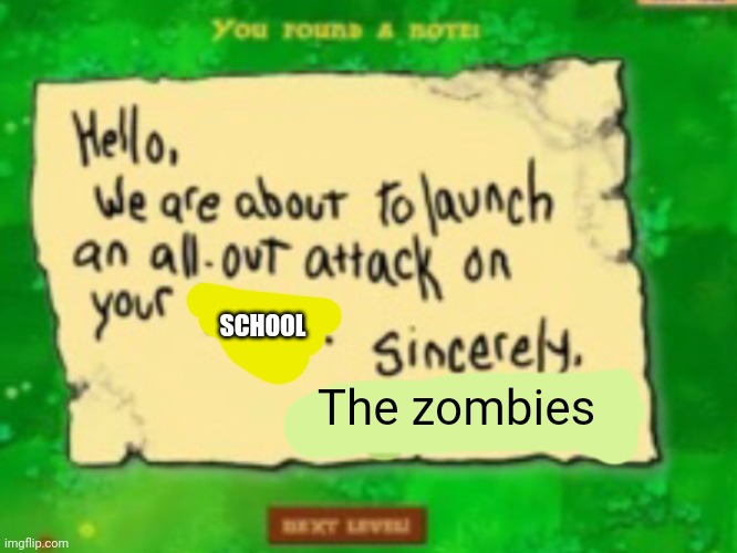 We are about to launch an all out attack | SCHOOL The zombies | image tagged in we are about to launch an all out attack | made w/ Imgflip meme maker