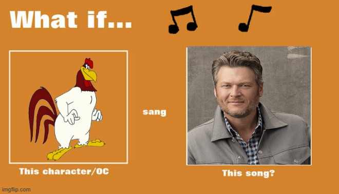 if foghorn leghorn sung it's all about tonight by blake shelton | image tagged in what if this character - or oc sang this song,looney tunes,country music,2010s,warner bros | made w/ Imgflip meme maker