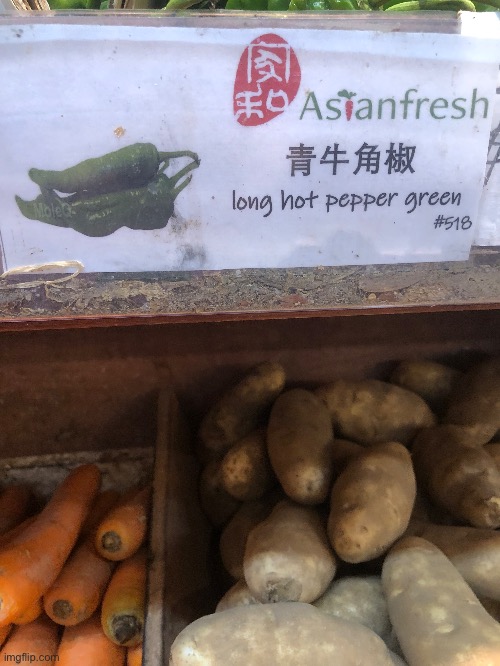 “Long hot pepper green” | image tagged in pepper,stroke,bruh,bruh moment,grocery store,china | made w/ Imgflip meme maker