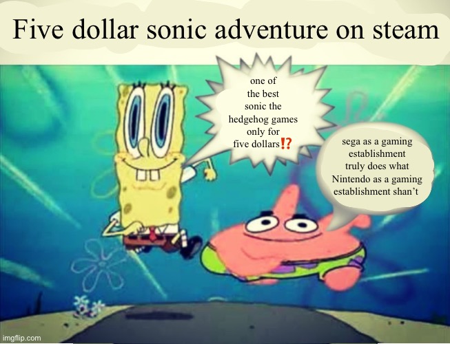 Five Dollar Footlong Meme Template | Five dollar sonic adventure on steam; one of the best sonic the hedgehog games only for five dollars⁉️; sega as a gaming establishment truly does what Nintendo as a gaming establishment shan’t | image tagged in five dollar footlong meme template | made w/ Imgflip meme maker