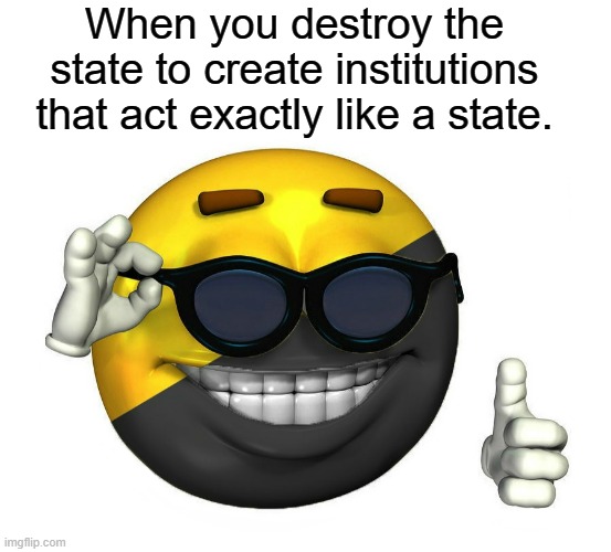 title | When you destroy the state to create institutions that act exactly like a state. | image tagged in rmk,ancap | made w/ Imgflip meme maker