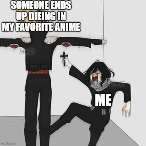 nope | SOMEONE ENDS UP DIEING IN MY FAVORITE ANIME; ME | image tagged in aizawa has jesus | made w/ Imgflip meme maker