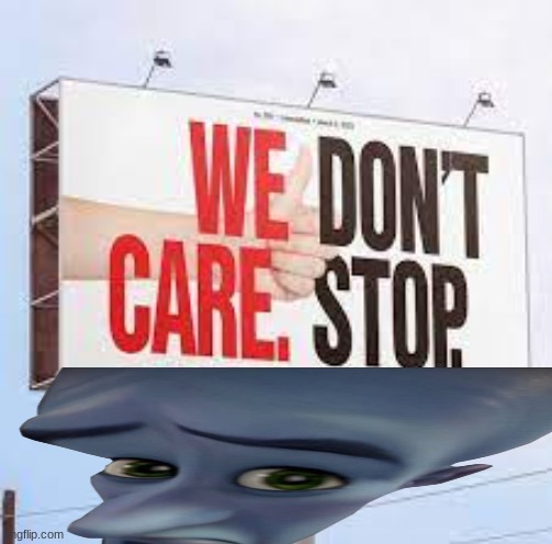 Ok, Jeez, You didn't have to say that tho. | image tagged in sign fail,we don't care,megamind no bitches | made w/ Imgflip meme maker