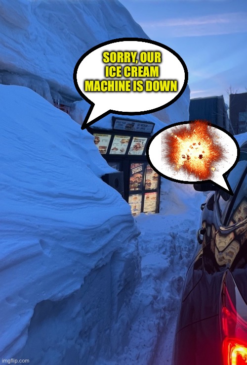 SORRY, OUR ICE CREAM MACHINE IS DOWN | made w/ Imgflip meme maker