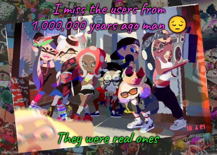 true ogs man | I miss the users from 1,000,000 years ago man 😔; They were real ones | image tagged in squid games | made w/ Imgflip meme maker