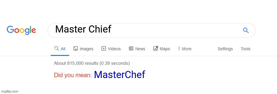 Did you mean? | Master Chief; MasterChef | image tagged in did you mean | made w/ Imgflip meme maker