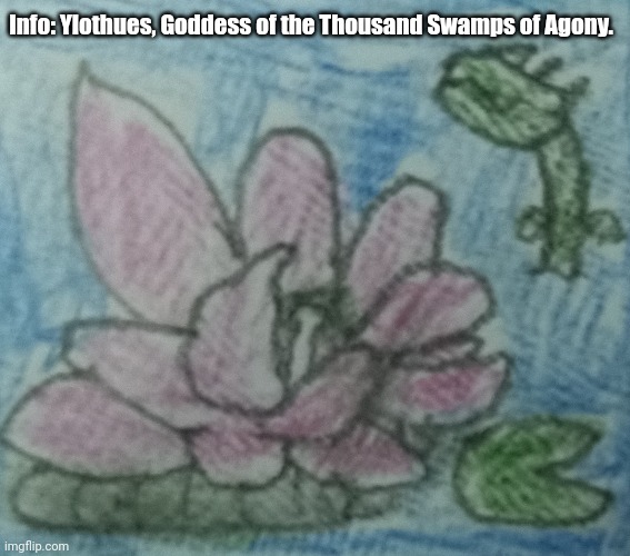 Info: Ylothues, Goddess of the Thousand Swamps of Agony. | image tagged in memes,elder,gods | made w/ Imgflip meme maker