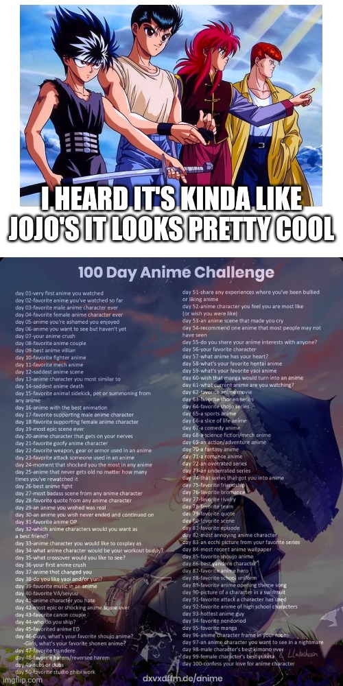 Day 6 I forgot to post 5 yesterday so I'm posting both today | I HEARD IT'S KINDA LIKE JOJO'S IT LOOKS PRETTY COOL | image tagged in anime | made w/ Imgflip meme maker