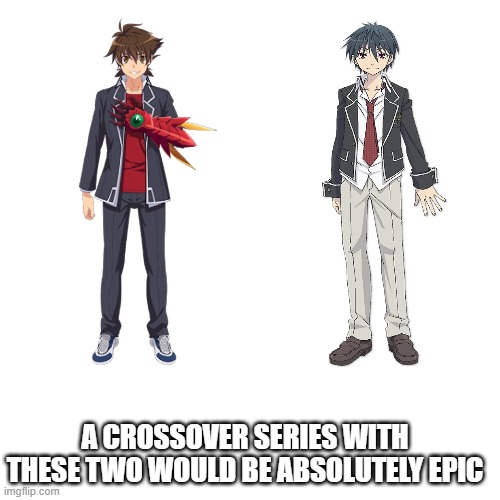 The crossover we need | A CROSSOVER SERIES WITH THESE TWO WOULD BE ABSOLUTELY EPIC | made w/ Imgflip meme maker