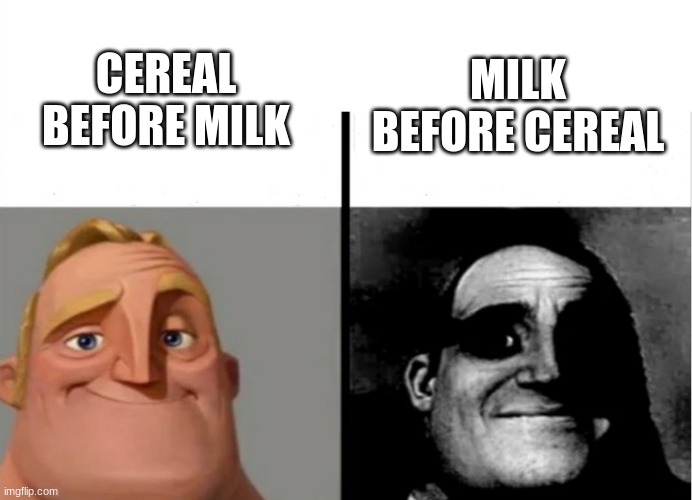 Y'all can relate | CEREAL BEFORE MILK; MILK BEFORE CEREAL | image tagged in teacher's copy | made w/ Imgflip meme maker