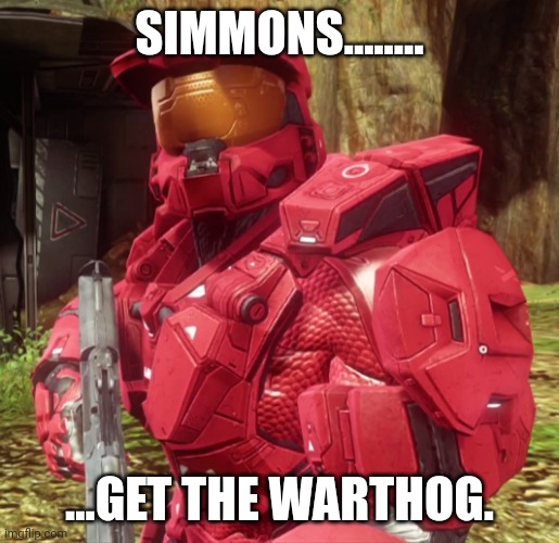 Sarge | SIMMONS........ ...GET THE WARTHOG. | image tagged in sarge | made w/ Imgflip meme maker