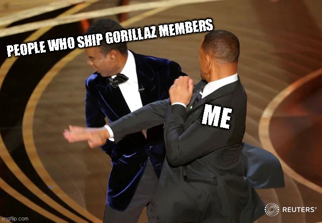 Why do people ship Gorillaz members though!? D: | PEOPLE WHO SHIP GORILLAZ MEMBERS; ME | image tagged in will smith punching chris rock | made w/ Imgflip meme maker