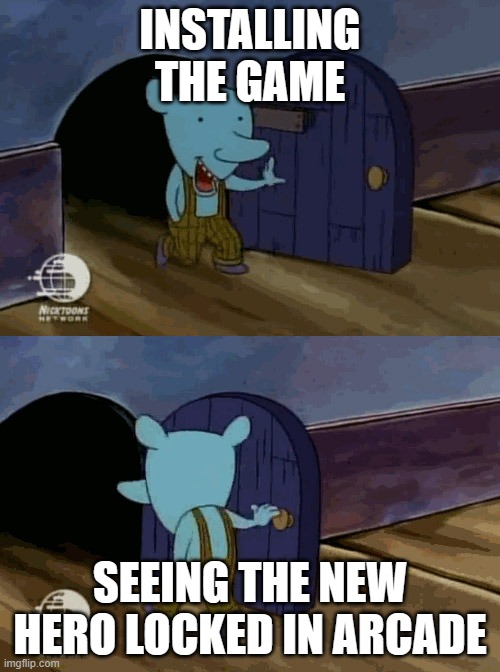 mouse entering and leaving | INSTALLING THE GAME; SEEING THE NEW HERO LOCKED IN ARCADE | image tagged in mouse entering and leaving | made w/ Imgflip meme maker