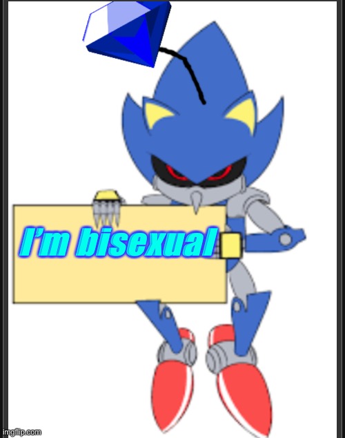 Today’s announcement | I’m bisexual | image tagged in metal sonic doll holding sign | made w/ Imgflip meme maker
