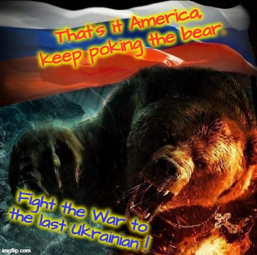 Keep poking the Bear ! | image tagged in god bless america | made w/ Imgflip meme maker