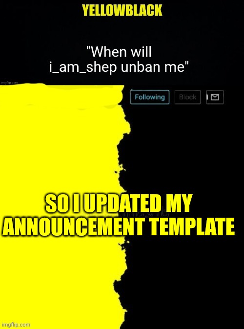 New yb template | SO I UPDATED MY ANNOUNCEMENT TEMPLATE | image tagged in new yb template | made w/ Imgflip meme maker