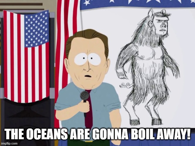 THE OCEANS ARE GONNA BOIL AWAY! | made w/ Imgflip meme maker