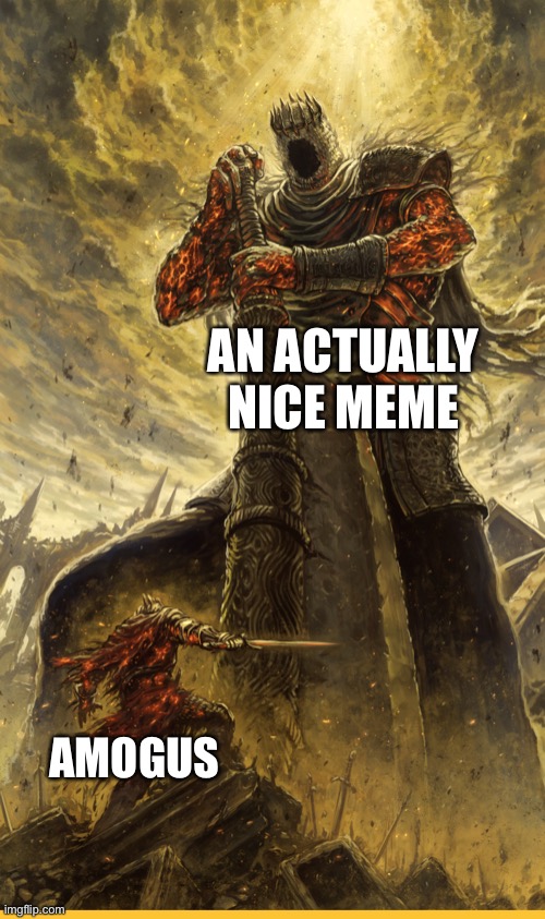 Fantasy Painting | AN ACTUALLY NICE MEME; AMOGUS | image tagged in fantasy painting | made w/ Imgflip meme maker
