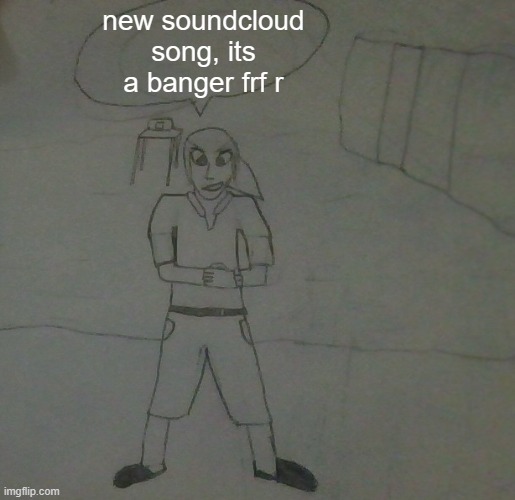 https://soundcloud.com/cacodemon-493862914/sarias-song-vaporwave | new soundcloud song, its a banger frf r | image tagged in jake had to do it to em | made w/ Imgflip meme maker