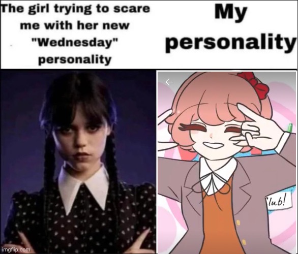 yeah :] | image tagged in the girl trying to scare me with her new wednesday personality | made w/ Imgflip meme maker