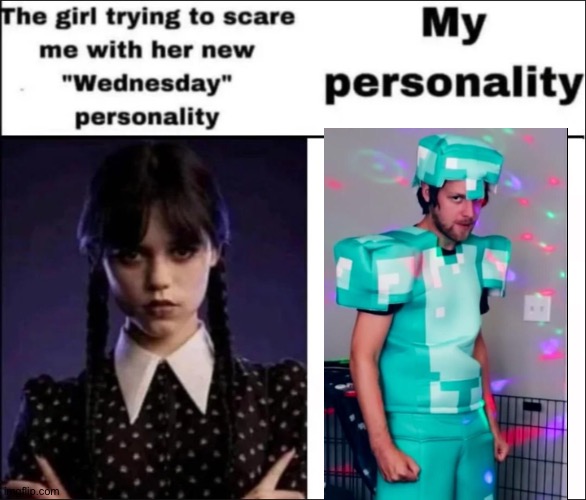 0% Context, 100% YuB. | image tagged in the girl trying to scare me with her new wednesday personality | made w/ Imgflip meme maker