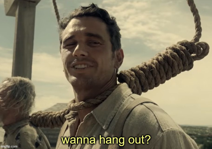 first time | wanna hang out? | image tagged in first time | made w/ Imgflip meme maker