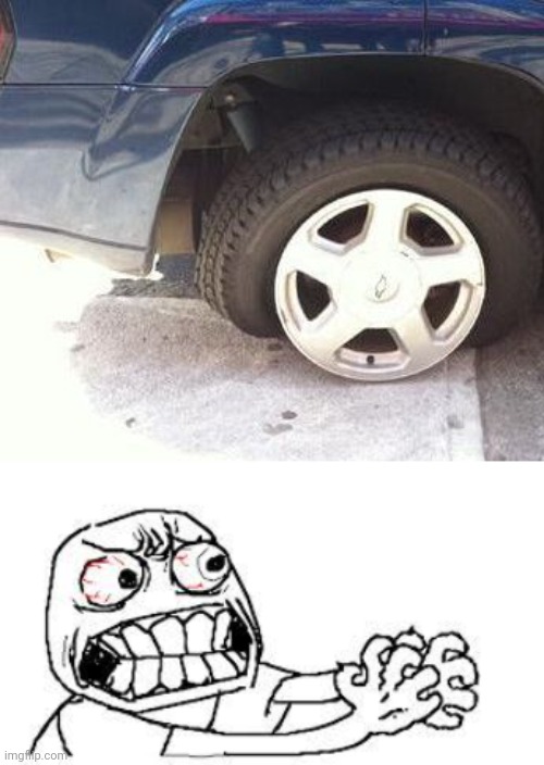 Tire fail | image tagged in angry face,parking,tire,you had one job,memes,tires | made w/ Imgflip meme maker