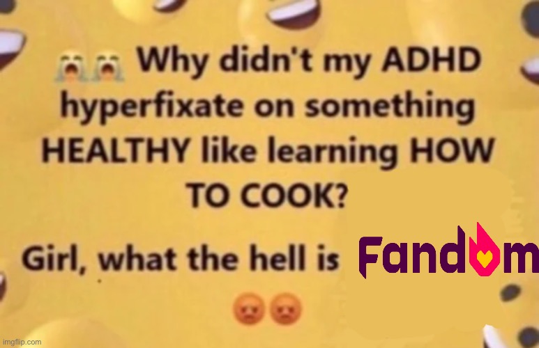 why didn't my adhd | image tagged in why didn't my adhd | made w/ Imgflip meme maker