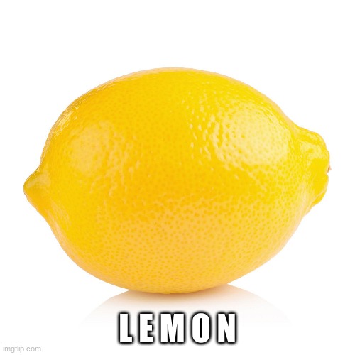 jus a little experiment | L E M O N | image tagged in vegetables | made w/ Imgflip meme maker