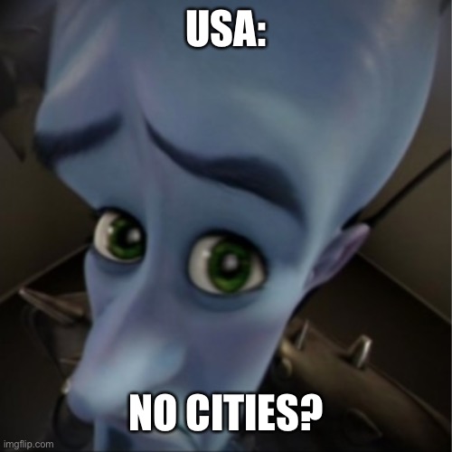 Megamind peeking | USA: NO CITIES? | image tagged in megamind peeking | made w/ Imgflip meme maker