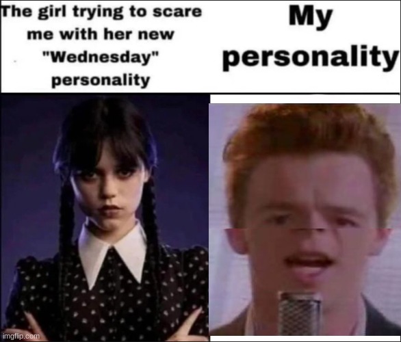 The girl trying to scare me with her new Wednesday personality | image tagged in the girl trying to scare me with her new wednesday personality | made w/ Imgflip meme maker