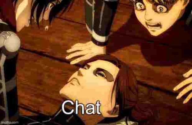 Thing I jus made cuz yes | image tagged in dead chat attack on titan | made w/ Imgflip meme maker