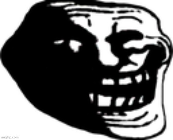 Dark Trollface | image tagged in dark trollface | made w/ Imgflip meme maker