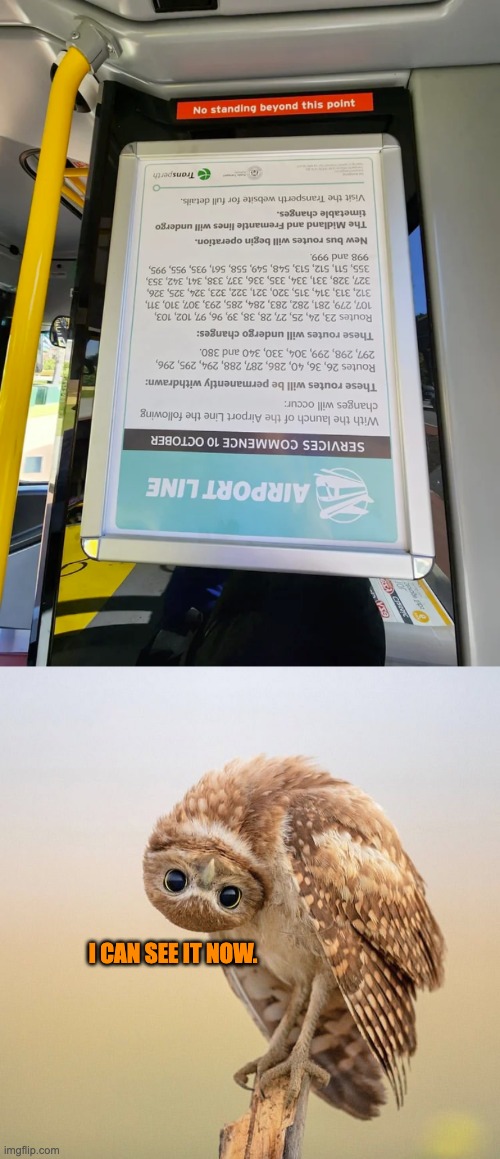 This is how we read things in Australia. | I CAN SEE IT NOW. | image tagged in upside down owl look,you had one job,memes,australia,failure,design fails | made w/ Imgflip meme maker