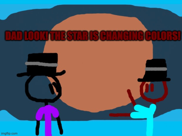 view of the system A star from the inner ring | DAD LOOK! THE STAR IS CHANGING COLORS! | made w/ Imgflip meme maker