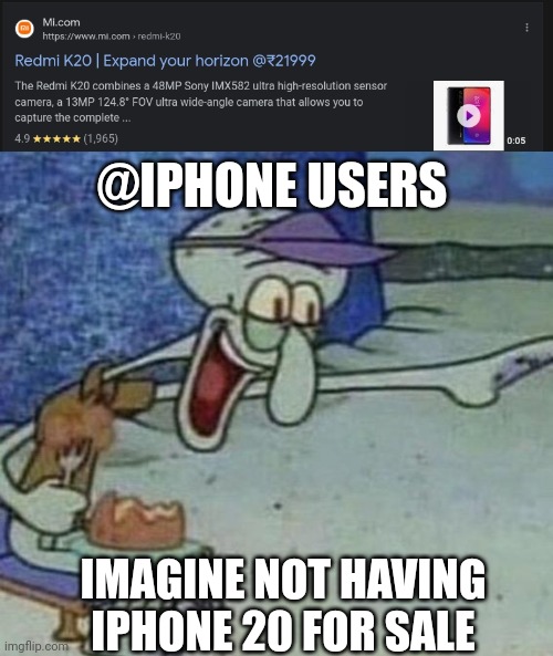 @IPHONE USERS; IMAGINE NOT HAVING IPHONE 20 FOR SALE | image tagged in squidward point and laugh | made w/ Imgflip meme maker