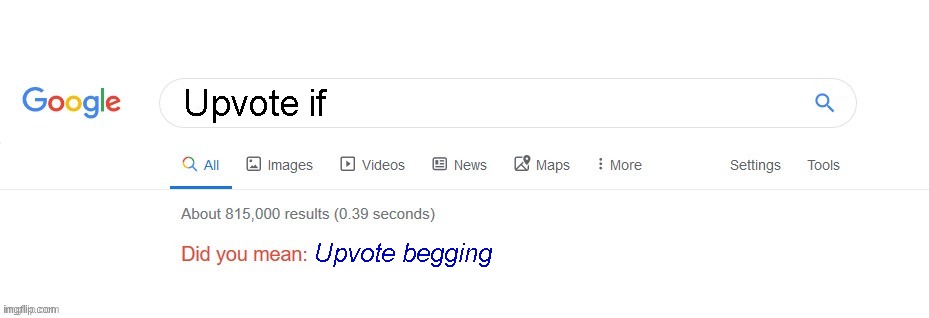 Did you mean? | Upvote if Upvote begging | image tagged in did you mean | made w/ Imgflip meme maker